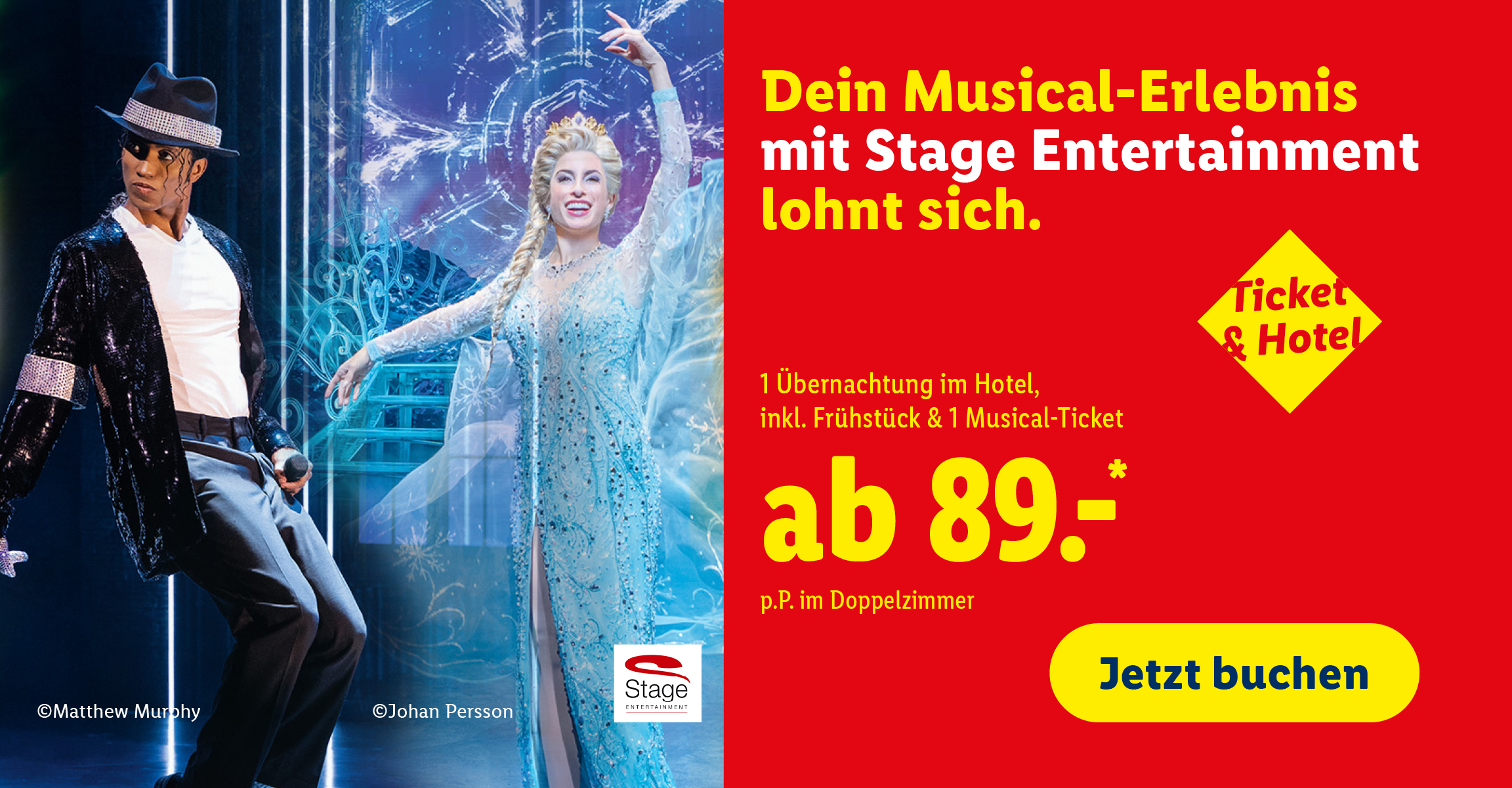 Dein Musical-Erlebnis mit Stage Entertainment lohnt sich. Ticket & Hotel. 1 Übernachtung im Hotel, inkl. Frühstück & 1 Musical-Ticket ab 89.-* p.P. im Doppelzimmer. Jetzt buchen. Stage Entertainment. ©Matthew Murphy ©Johan Persson ©Lois Greenfield