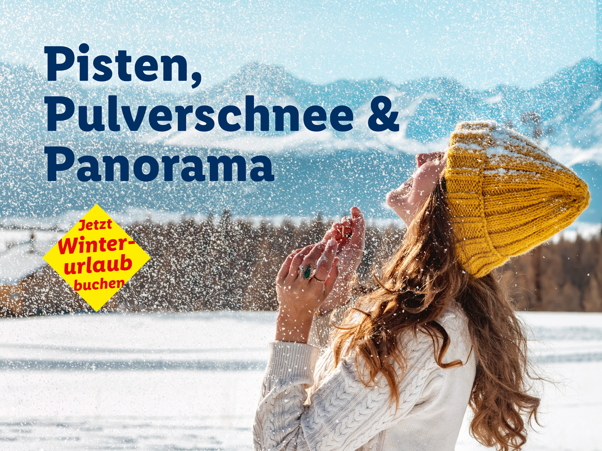 Pisten, Pulverschnee & Panorama. Jetzt Winterurlaub buchen.