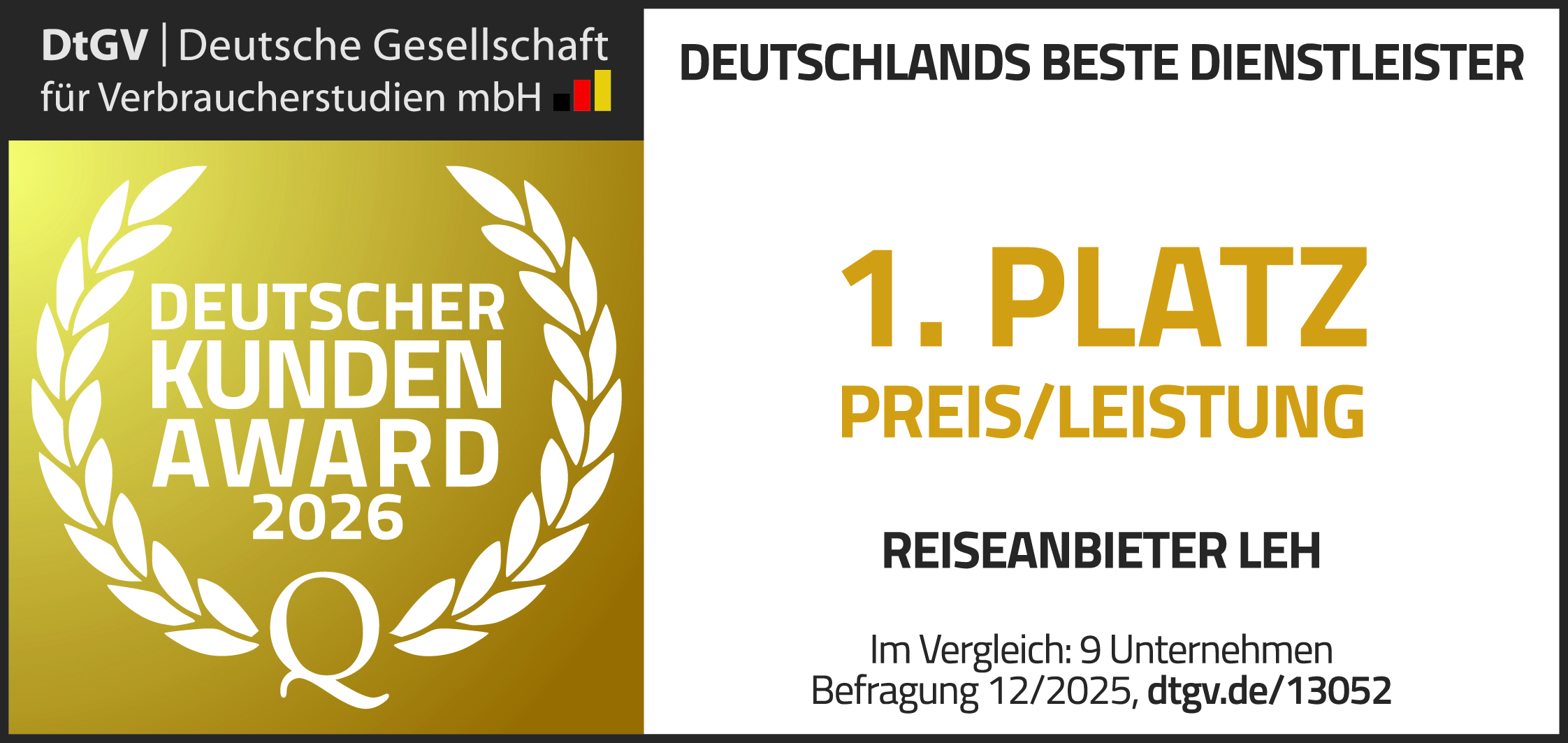 Siegel der DtGV (Deutsche Gesellschaft für Verbraucherstudien mbH): Deutscher Kunden Award 2026, 1. Platz in der Kategorie Preis/Leistung für Reiseanbieter LEH (Lidl Reisen). Im Vergleich von 9 Unternehmen, Befragung 12/2025.