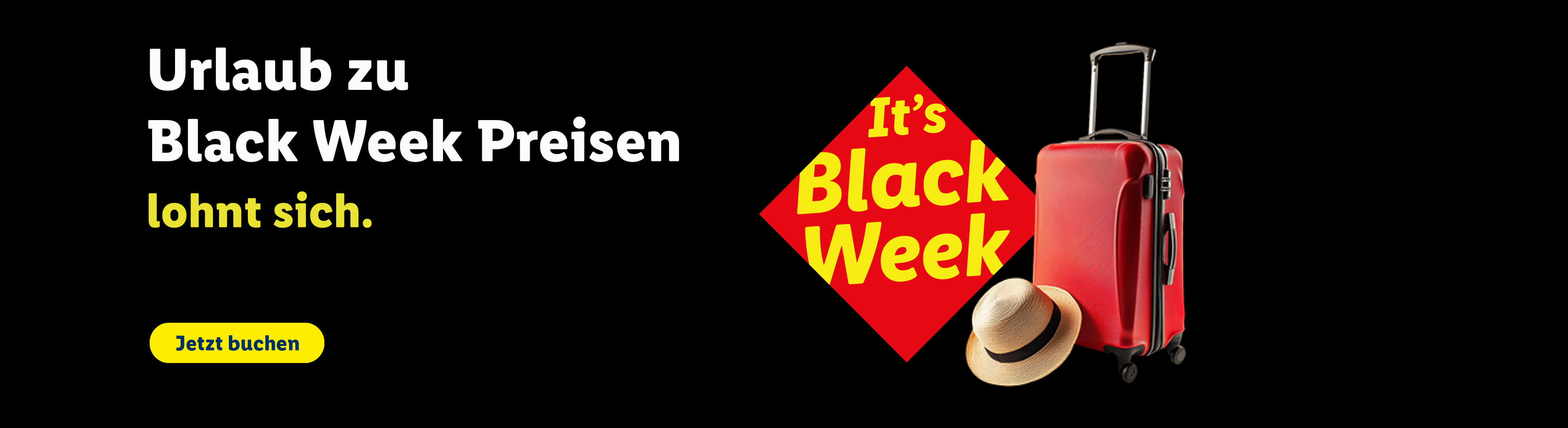 It's Black Week. Urlaub zu Black Week Preisen lohnt sich. Jetzt buchen.