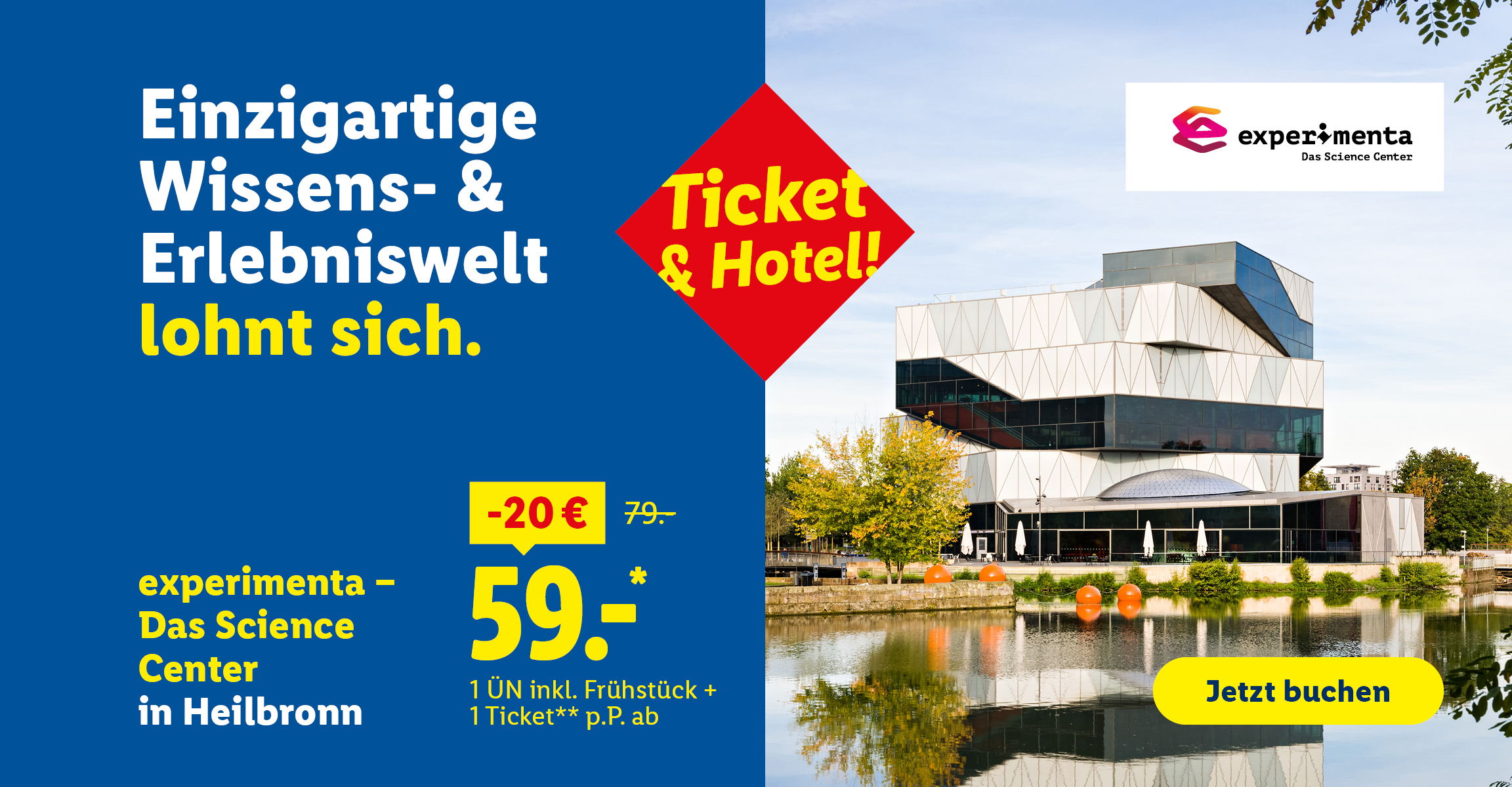 Werbebanner im Panoramaformat mit dem Text „Einzigartige Wissens- & Erlebniswelt lohnt sich. experimenta – Das Science Center in Heilbronn“. Rechts zeigt ein Foto die experimenta-Gebäude, die sich malerisch im Wasser des Neckars spiegeln. Eine rote Raute trägt die Aufschrift „Ticket & Hotel!“. Das Angebot ist ab 59 € pro Person für eine Übernachtung inkl. Frühstück und ein Ticket ausgeschrieben. Oben rechts ist das experimenta-Logo und unten rechts ein gelber „Jetzt buchen“-Button zu sehen.
